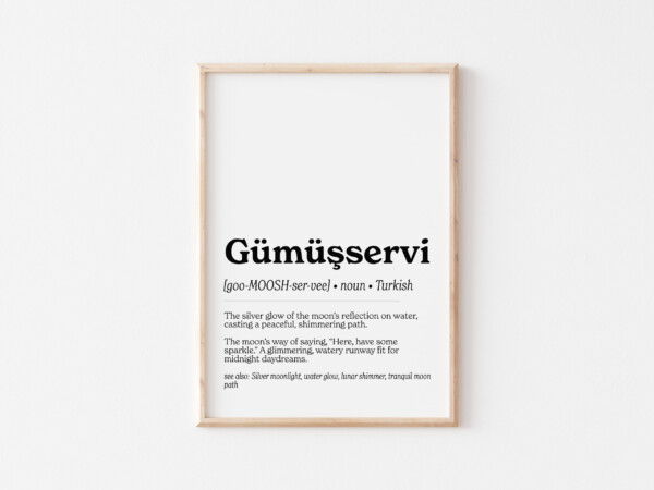 A minimalist wall art print featuring the Turkish word "Gümüşservi" in bold, black text. Below it, a pronunciation guide and definition describe the word as "the silver glow of the moon's reflection on water, casting a peaceful, shimmering path."