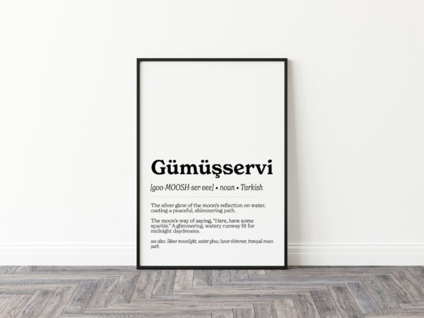 A minimalist wall art print featuring the Turkish word "Gümüşservi" in bold, black text. Below it, a pronunciation guide and definition describe the word as "the silver glow of the moon's reflection on water, casting a peaceful, shimmering path."